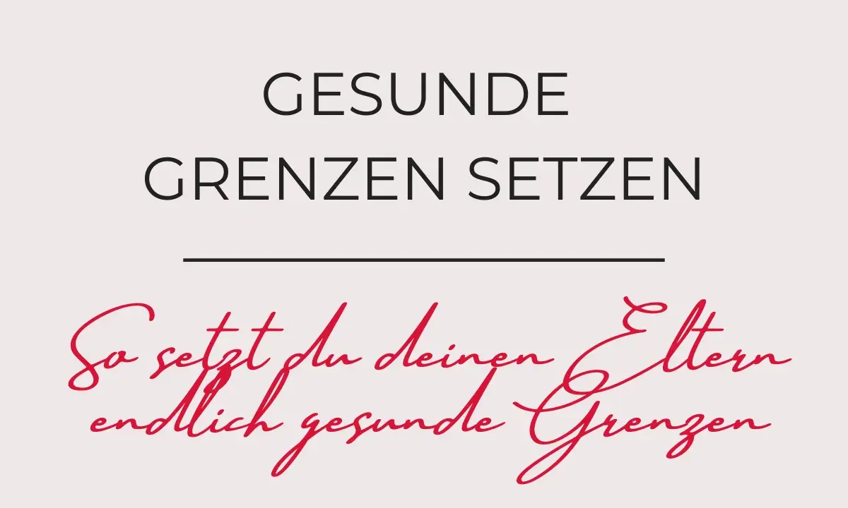 Gesunde Grenzen setzen: So setzt du deinen Eltern endlich gesunde Grenzen.