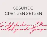 Gesunde Grenzen setzen: So setzt du deinen Eltern endlich gesunde Grenzen.