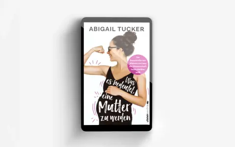 Abigail Tucker zeigt auf einem Tablet, was es bedeutet, Mutter zu werden. Der Titel thematisiert auch die "Superkräfte von Müttern" und was die Wissenschaft darüber weiß, was manche vielleicht als "regretting motherhood symptome" missverstehen könnten.
