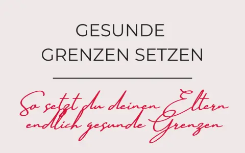Gesunde Grenzen setzen: So setzt du deinen Eltern endlich gesunde Grenzen.