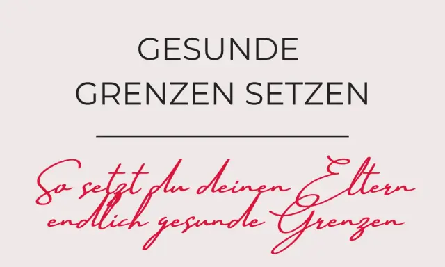 Gesunde Grenzen setzen: So setzt du deinen Eltern endlich gesunde Grenzen.